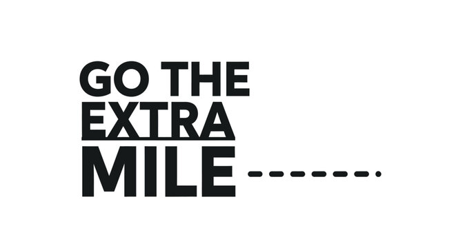 A black and white vector typography banner featuring the motivational quote "GO THE EXTRA MILE" with a dashed line. Isolated on a white background.