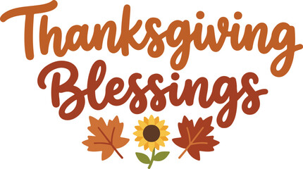 Thanksgiving day blessings festive autumn typography with fall leaves and sunflowers © AMENA