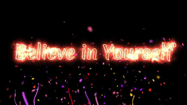 Believe In Yourself text is written in a vibrant neon orange script style with falling confetti particles scattered across a black void.