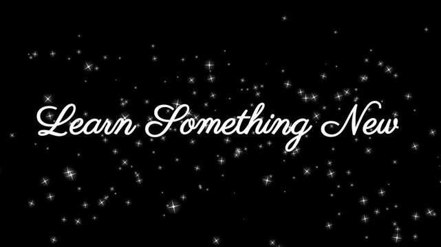 Learn Something New text is displayed in a stylized white font against a black background with floating sparkling particles.