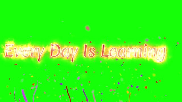 Every day is learning text glows with a fiery effect over a green background with falling confetti.