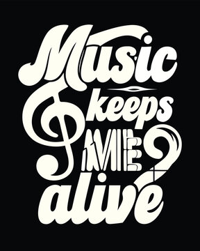 Music Keeps Me Alive Artistic Typography with Treble Clef