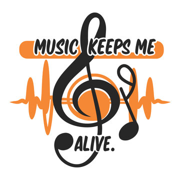 Music Keeps Me Alive Treble Clef Graphic Design