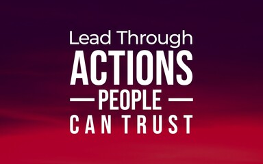 Obraz premium Leadership quote about earning trust through consistent actions, presented in bold white typography over a dramatic red and purple landscape background.