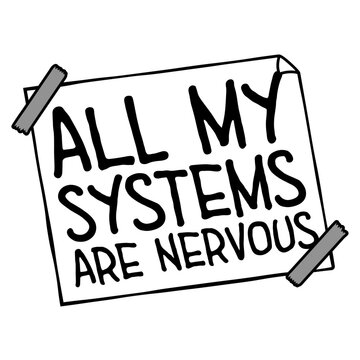 All My Systems Are Nervous &ndash; a brilliantly nerdy take on anxiety that doubles as a tech pun. Perfect for overthinkers, anxious souls and anyone whose entire operating system runs on worry.