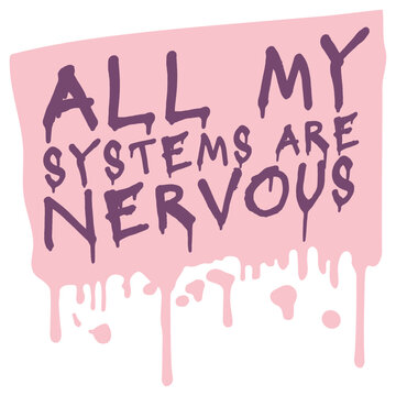 All My Systems Are Nervous &ndash; a brilliantly nerdy take on anxiety that doubles as a tech pun. Perfect for overthinkers, anxious souls and anyone whose entire operating system runs on worry.