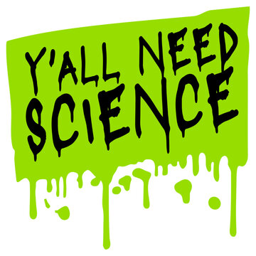 Y'all Need Science &ndash; a sharp, witty call out for everyone clinging to myths, misinformation and gut feelings over evidence. Perfect for scientists, educators and critical thinkers everywhere.