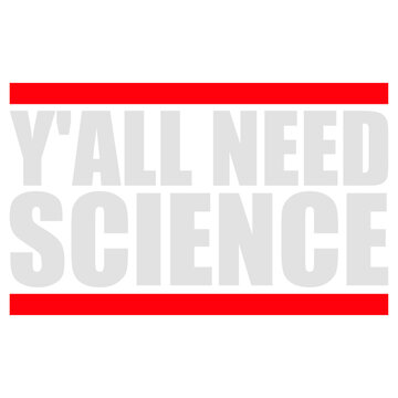 Y'all Need Science &ndash; a sharp, witty call out for everyone clinging to myths, misinformation and gut feelings over evidence. Perfect for scientists, educators and critical thinkers everywhere.