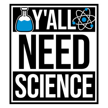 Y'all Need Science &ndash; a sharp, witty call out for everyone clinging to myths, misinformation and gut feelings over evidence. Perfect for scientists, educators and critical thinkers everywhere.