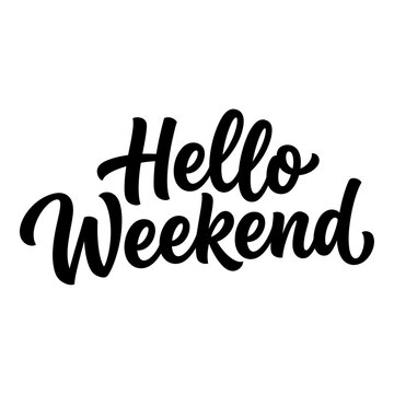 Hello Weekend Hand Lettering Brush Script Calligraphy Vector Design for T Shirt, Sticker, Poster and Print