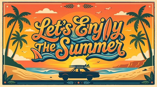 Vintage summer postcard with Let's Enjoy the Summer text, retro tropical beach sunset illustration, nostalgic surf culture travel poster