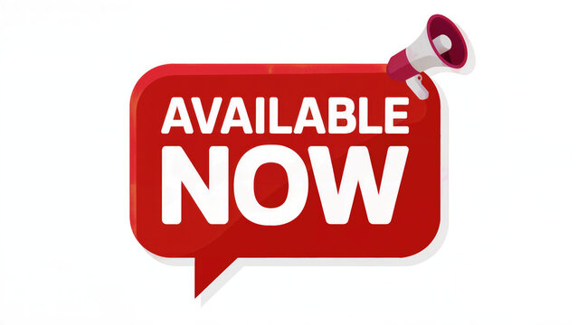 Red speech bubble sign featuring available now text and megaphone graphic element for marketing announcements