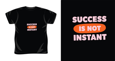 Fototapeta premium Success is not instant typography vector t shirt design.