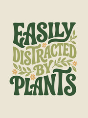 Naklejka premium Retro groovy typography poster with the phrase easily distracted by plants in green and olive bold lettering decorated with leaves and small flowers on a cream background, botanical humor wall art