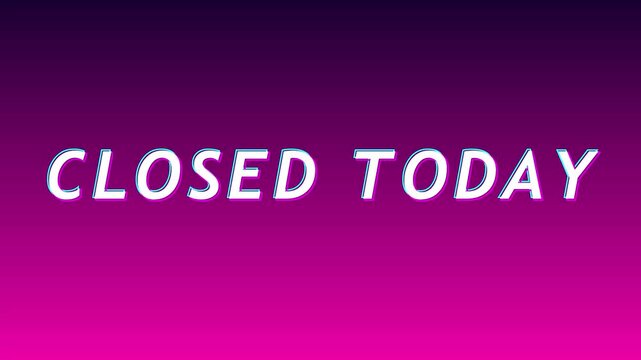 Animated Closed Today Text with Digital Glitch Effect on Vibrant Purple and Pink Gradient Background Animation
