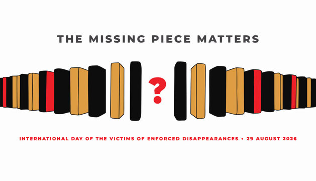 The missing piece matters, international day of the victims of enforced disappearances, 30 august 2020