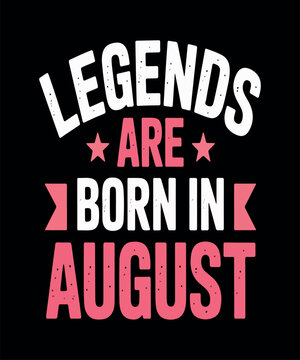 Legends are born in august