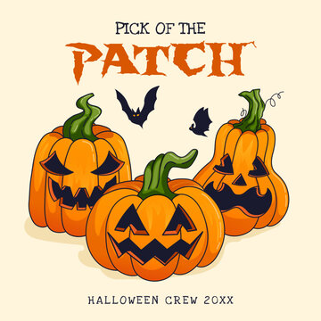Pick of the Patch Halloween typography design with three spooky jack-o-lantern pumpkins, two bats and a Halloween Crew quote, hand-drawn pumpkin patch vector illustration