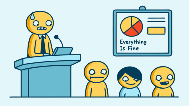 Anxious presenter delivers a misleading Everything Is Fine presentation to an unconcerned audience.