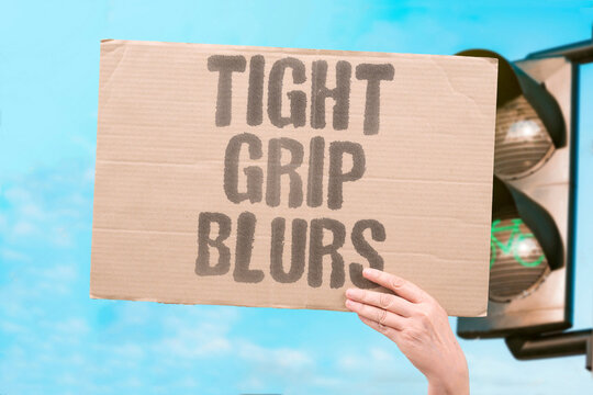 "Tight Grip Blurs" Holding on too intensely clouds perception. ATTACHMENT. TIGHT. BLURS. JUDGMENT. GRIP.