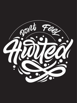 Handwritten grunge don't feel hurted motivational quote on black. Distressed chalk or paint calligraphy typography design with heart symbol.