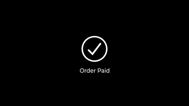 Order paid text with minimalist loading and checkmark animation. Processes and secure online concept on black background.