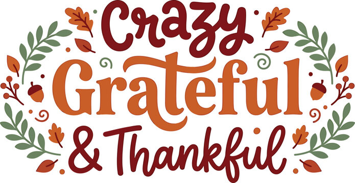 Crazy grateful and thankful typography design with autumn leaves and floral elements suitable for a festive fall holiday halloween vector illustration