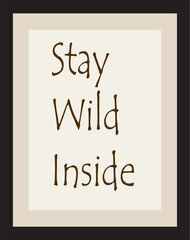 Editable Modern Wallart Design stay wild inside inspirational boho quote print © Sayeed