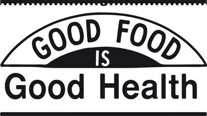  Good food is good health retro typography lettering quote sticker design vintage black text emblem vector. © MDFARIDUR