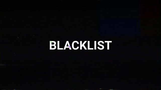 Blacklist text with digital glitch effects and vhs distortion on a dark background