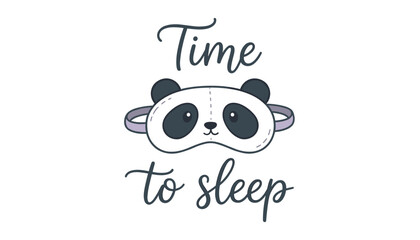 Cute panda sleep mask illustration with time to sleep typography lettering vector design for typography posters pajamas print or nursery card, © Siraj