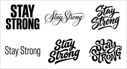 Stay Strong typographic arrangements in black vector illustrations with varying script styles and flourishes calligraphy hand lettering typography © Sagor