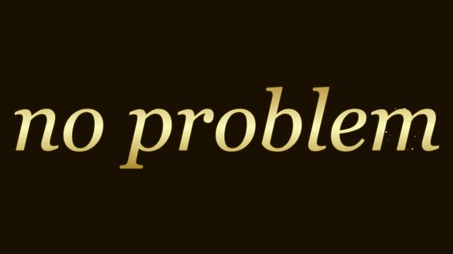 Golden No Problem Text Animation on Dark Background with Sparkling Particles for Positive Response Message