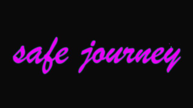 Animated Glowing Pink Neon Safe Journey Text on Black Background for Travel and Farewell Motion Graphics