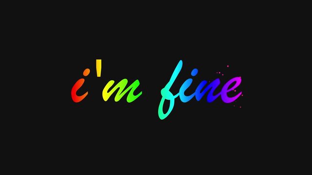 Colorful Rainbow Gradient I'm Fine Text Animation on Black Background for Social Media and Mental Health Awareness Clips