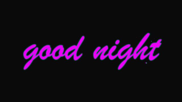 Animated Good Night Text in Neon Pink Cursive with Cyan Outline and Digital Glitch Effect on Black Background