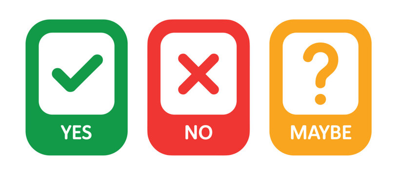 Decision Trifecta: Three rounded rectangular buttons displaying YES with a green checkmark, NO with a red cross, and MAYBE with a yellow question mark, representing choices and uncertainty.
