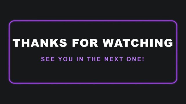 Thanks for watching message with neon border.