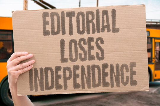 "Editorial Loses Independence" Journalistic freedom erodes over time. MEDIA. EDITORIAL. LOSES. INDEPENDENCE. FREEDOM.