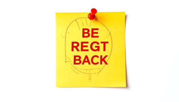A yellow sticky note pinned to a white surface, featuring red text that says "BE REGT BACK," with a simple drawing