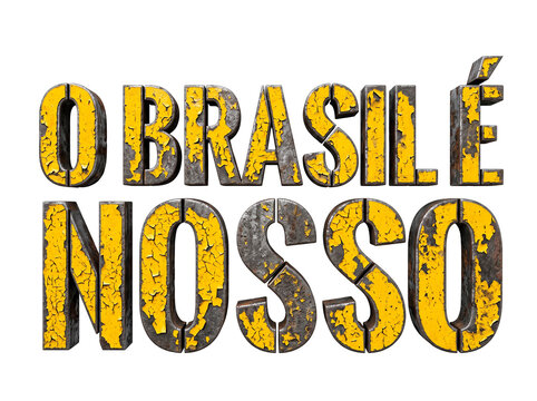 O Brasil e Nosso text with distressed yellow and gray metal letters celebrating Brazil Independence Day PNG Isolated on transparent background