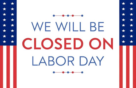 Labor day usa closed, We will be closed for labor day sign with american flag, Business closed for labor day with american flags, We will be closed on labor day announcement with american flag