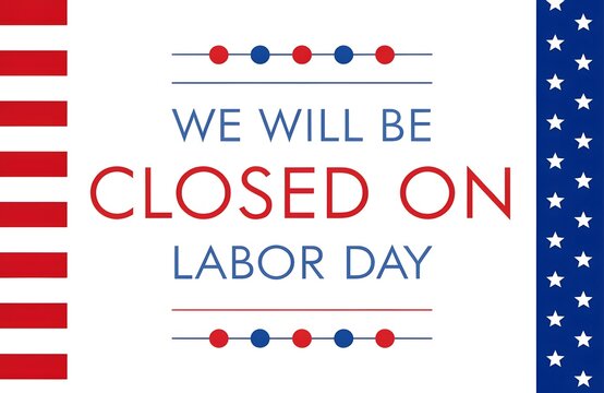 Labor day usa closed, We will be closed for labor day sign with american flag, Business closed for labor day with american flags, We will be closed on labor day announcement with american flag