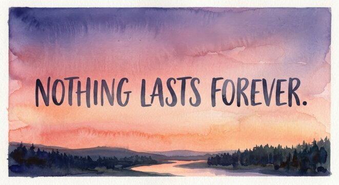 Watercolor Sky Gradient with Inspiring Typography: Nothing Lasts Forever