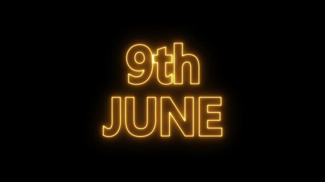 neon date text 9th June on black background. Animated glowing flickering neon inscription 9th June.