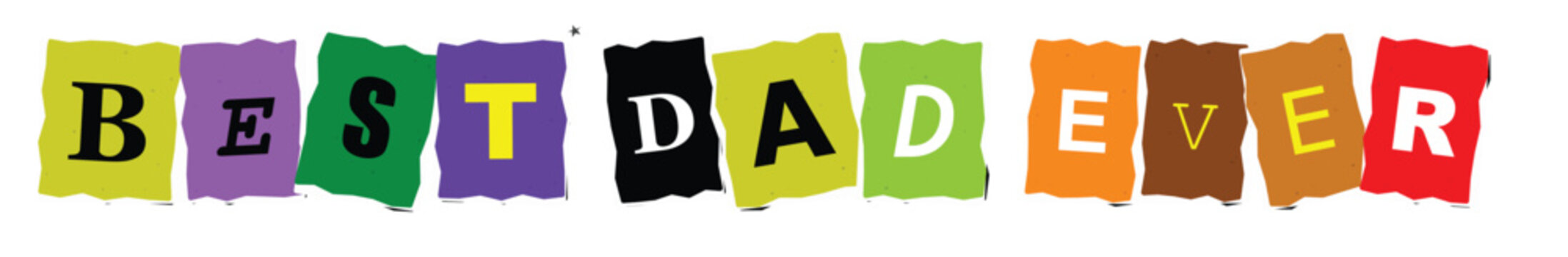 Colorful best dad ever text made from torn paper pieces horizontally
