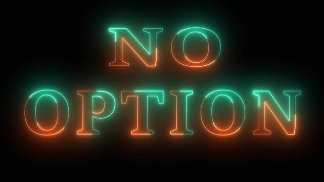 NO OPTION text icon animation glowing neon blue color font letter word banner sign clip art poster template signboard .4K video animtion.