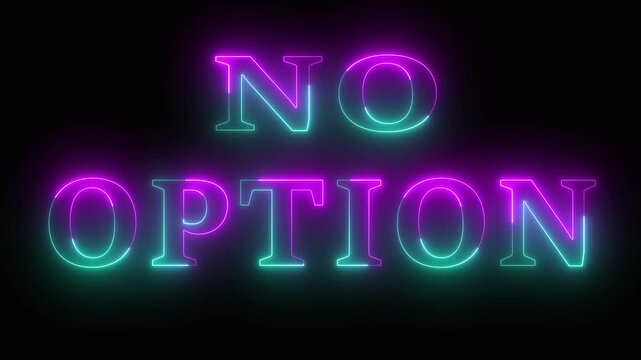 NO OPTION text icon animation glowing neon blue color font letter word banner sign clip art poster template signboard .4K video animtion.