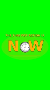The words THE TIME FOR ACTION IS NOW are written in bold yellow letters with a clock in place of the letter 'O' in NOW, set against a vibrant green background