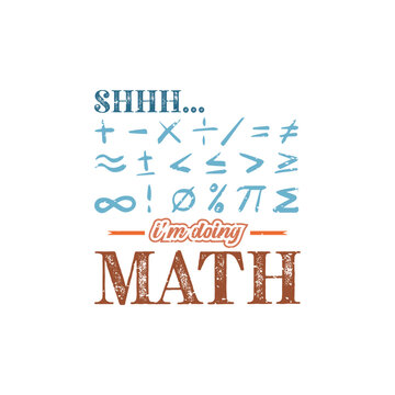 Shhh... I&rsquo;m Doing Math. Design for t shirt, typography, print, gift card, mug design.  Gift for your beloved. POD.